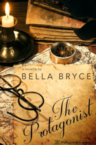 Title: The Protagonist, Author: Bella Bryce