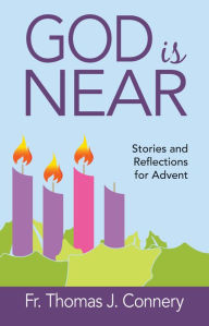 Title: God Is Near: Stories and Reflections for Advent, Author: Fr. Thomas J. Conery