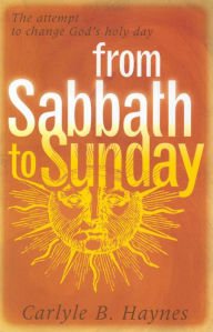 Title: From Sabbath to Sunday, Author: Carlyle B. Haynes