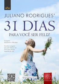 Title: 31 Dias Para Voce Ser Feliz, Author: Juliano Rodrigues