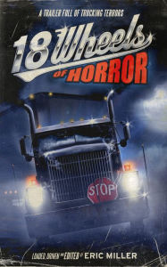 Title: 18 Wheels of Horror, Author: Eric Miller
