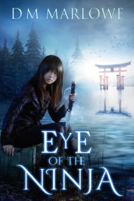 Title: Eye of the Ninja, Author: D.M. Marlowe