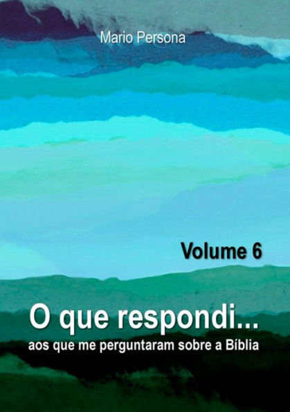 O Que Respondi... (Volume 6)