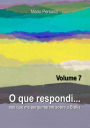 O Que Respondi... (Volume 7)