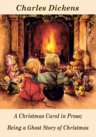 Title: A Christmas Carol in Prose; Being a Ghost Story of Christmas (illustrated), Author: Charles Dickens