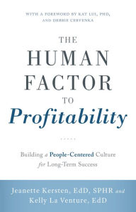 Title: The Human Factor to Profitability: Building a People-Centered Culture for Long-Term Success, Author: Jeanette Kersten