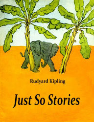 Title: Just So Stories (illustrated), Author: Rudyard Kipling