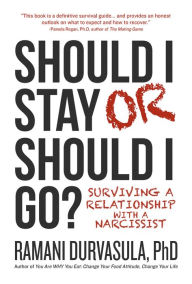 Title: Should I Stay or Should I Go?: Surviving a Relationship with a Narcissist, Author: Ramani Durvasula