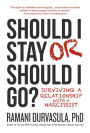 Should I Stay or Should I Go?: Surviving a Relationship with a Narcissist