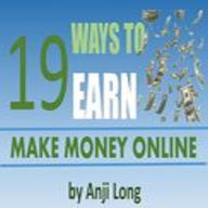 Title: 19 Ways To Earn: Make Money Online, Author: Anji Long