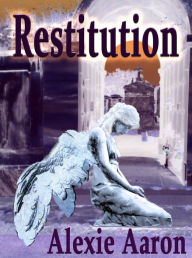 Title: Restitution, Author: Alexie Aaron