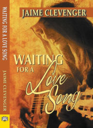 Title: Waiting for a Love Song, Author: Jaime Clevenger