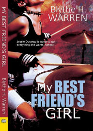 Title: My Best Friend's Girl, Author: Blythe H. Warren