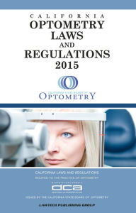 Title: 2015 Optometry Laws and Regulations: California, Author: LawTech Publishing Group