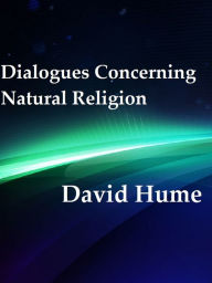 Title: Dialogues Concerning Natural Religion by David Hume, Author: David Hume