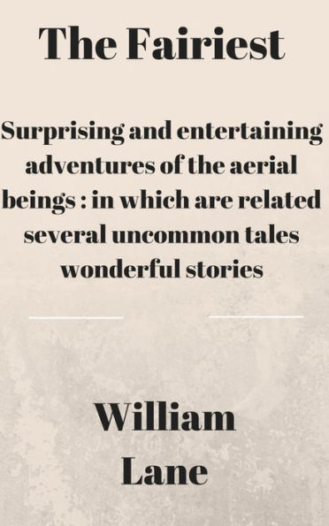 The fairiest, or, Surprising and entertaining adventures of the aerial beings