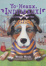 Title: Yo-Heaux, Indigeaux! A Louisiana Pirate Tale, Author: Wendy Woods