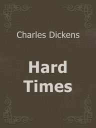 Title: Hard Times, Author: Charles Dickens