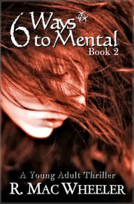 Title: 6 Ways to Mental, Author: R. Mac Wheeler
