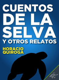 Title: Cuentos de la selva, Author: Horacio Quiroga