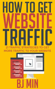 Title: How To Get Website Traffic: 21 Traffic Strategies to Get More Traffic to Your Website Kindle Edition, Author: ShortHow.com