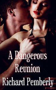 Title: A Dangerous Reunion, Author: Richard Pemberly