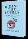 Riding The Bubble - The World of Housing is a Wild Ride