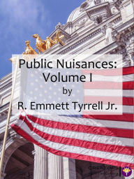 Title: Public Nuisances: Volume I, Author: R. Emmett Tyrrell Jr.