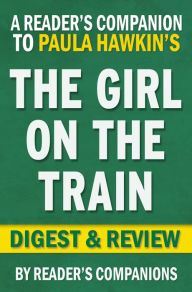 Title: Digest & Review The Girl on the Train by Paula Hawkins, Author: Companion Digests