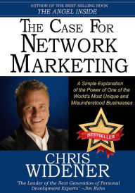 Title: The Case for Network Marketing: One of the World's Most Unique and Misunderstood Businesses Made Simple, Author: Chris Widener