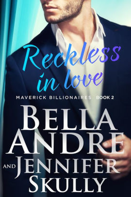 Reckless In Love: The Maverick Billionaires, Book 2