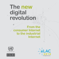 Title: The new digital revolution: From the consumer Internet to the industrial Internet, Author: ECLAC Economic Commission for Latin America and the Caribbean