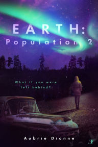 Title: Earth: Population 2, Author: Aubrie Dionne