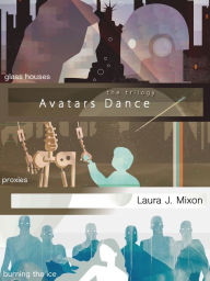 Title: Avatars Dance, Author: Laura J. Mixon