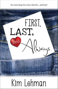 Title: First, Last, and Always, Author: Kim Lehman