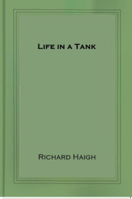 Title: Life in a Tank, Author: Richard Haigh