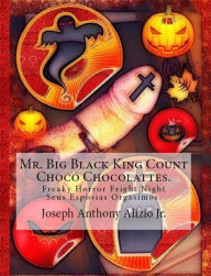 Title: Mr. Big Black King Count Choco Chocolattes., Author: Joseph Anthony Alizio Jr