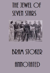 Title: The Jewel of Seven Stars (Annotated), Author: Bram Stoker
