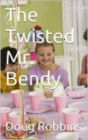The Twisted Mr. Bendy