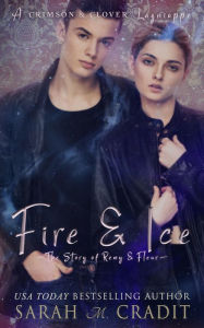 Title: Fire & Ice: Remy and Fleur Fontenot (A Crimson & Clover Lagniappe), Author: Sarah M. Cradit