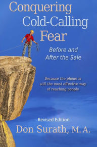 Title: Conquering Cold-Calling Fear: Before and After the Sale, Author: Don Surath