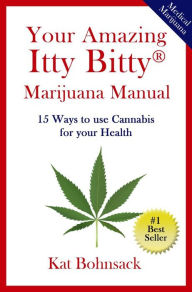 Title: Your Amazing Itty Bitty Marijuana Manual, Author: Kat Bohnsack