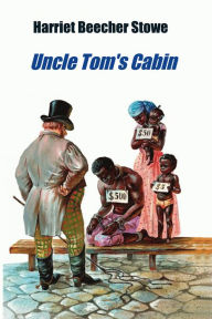 Title: Uncle Tom's Cabin (illustrated), Author: Harriet Beecher Stowe