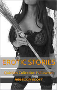 Title: Erotic Stories Quickies Collection Halloween, Author: Rebecca Scott