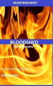 Title: Bloodshed, Author: chima obioma maduako