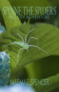 Title: Spinne the Spider's Big City Adventure, Author: MaeMae Spencer