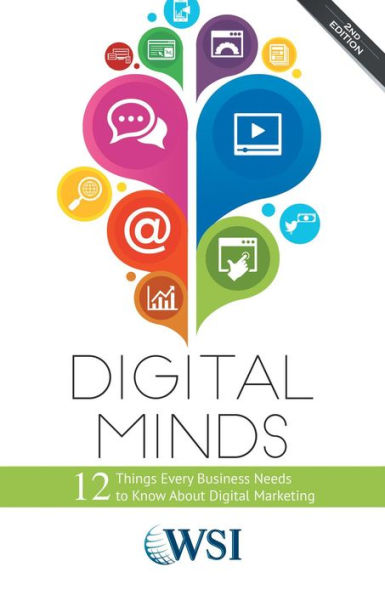 Digital Minds: 12 Things Every Business Owner Needs to Know About Digital Marketing (Second Edition)