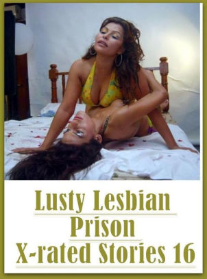 Curious Lesbians Xxx - Romance: Naked Bi Curious Lusty Lesbian Prison X-rated Stories 16 ( sex,  porn, fetish, bondage, oral, anal, ebony, hentai, domination, erotic ...