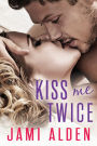 Kiss Me Twice