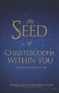 Title: The Seed of Christ/Buddha within You, Author: simon kim